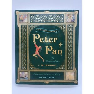 The Annotated Peter Pan Centennial Edition J. M. Barrie Maria Tatar Hardcover